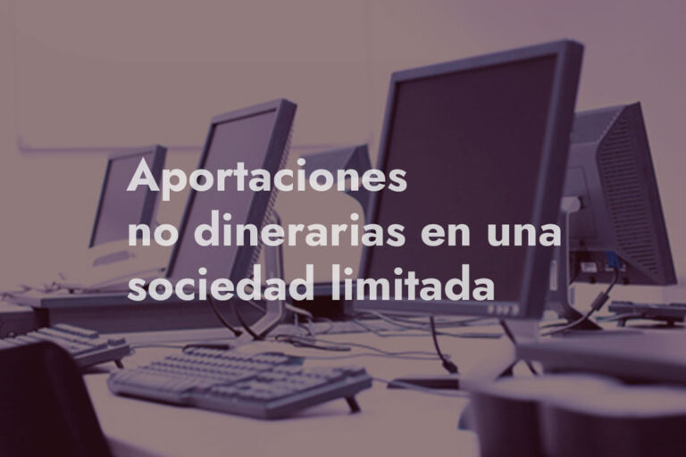 Aportaciones no dinerarias en una Sociedad Limitada