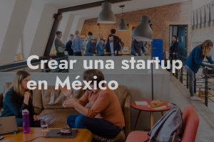 crear startup mexico