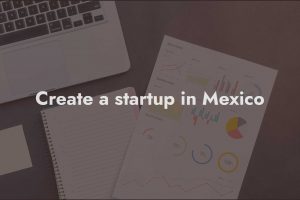 create a startup in mexico