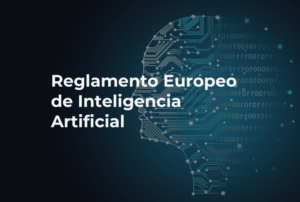 Reglamento Europeo de Inteligencia Artificial