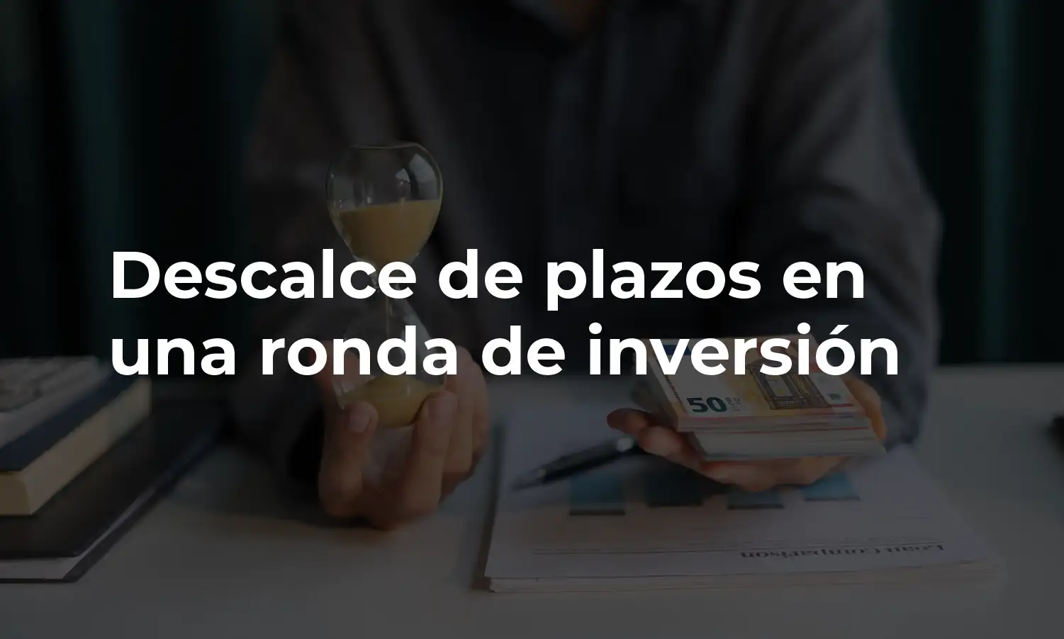Descalce de plazos en una ronda de inversión explicado por Delvy